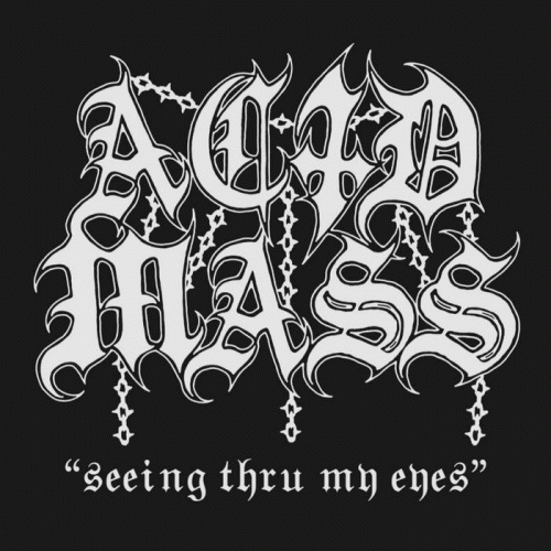 Acid Mass : Seeing Thru My Eyes